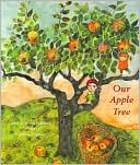 Our Apple Tree by Gorel Kristina Naslund